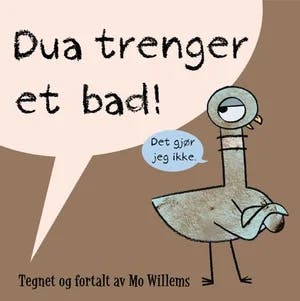 Omslag: "Dua trenger et bad!" av Mo Willems