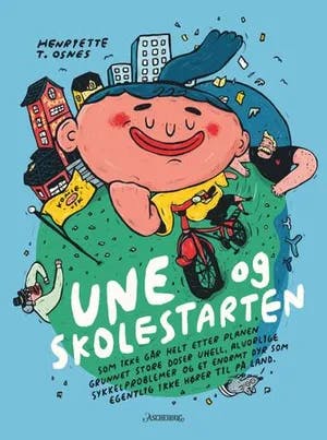 Omslag: "Une og skolestarten : : som ikke går helt etter planen grunnet store doser uhell, alvorlige sykkelproblemer og et enormt dyr som egentlig ikke hører til på land" av Henriette T. Osnes