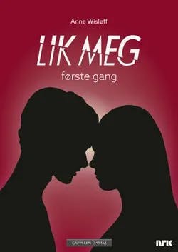Omslag: "Lik meg : : første gang" av Anne Wisløff