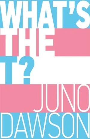 Omslag: "What's the T?" av Juno Dawson
