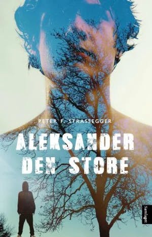 Omslag: "Aleksander den store : roman" av Peter Franziskus Strassegger