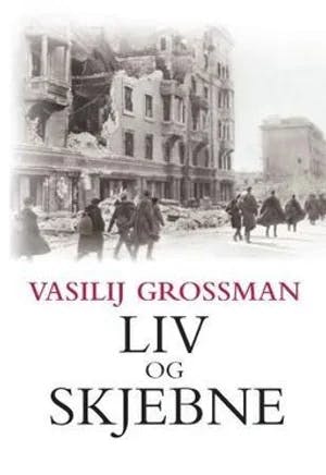 Omslag: "Liv og skjebne : roman" av Vasilij Grossman
