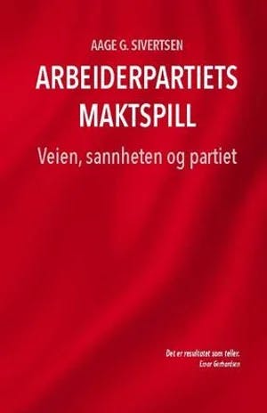 Omslag: "Arbeiderpartiets maktspill : veien, sannheten og partiet" av Aage Georg Sivertsen