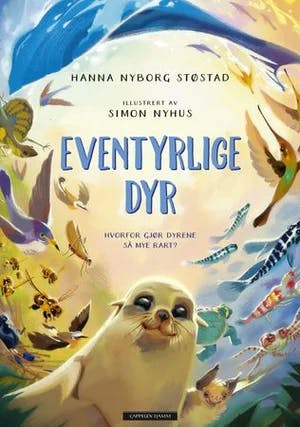 Omslag: "Eventyrlige dyr : : hvorfor gjør dyrene så mye rart?" av Hanna Nyborg Støstad