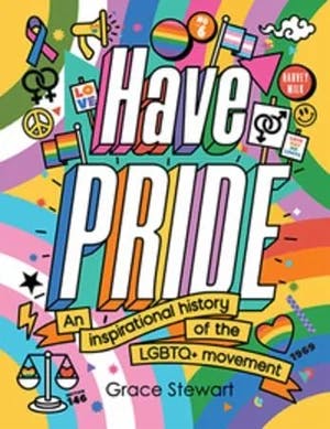 Omslag: "Have pride : an inspirational history of the LGBTQ+ movement" av S.A. Caldwell