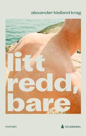Omslag: "Litt redd, bare : : roman" av Alexander Kielland Krag