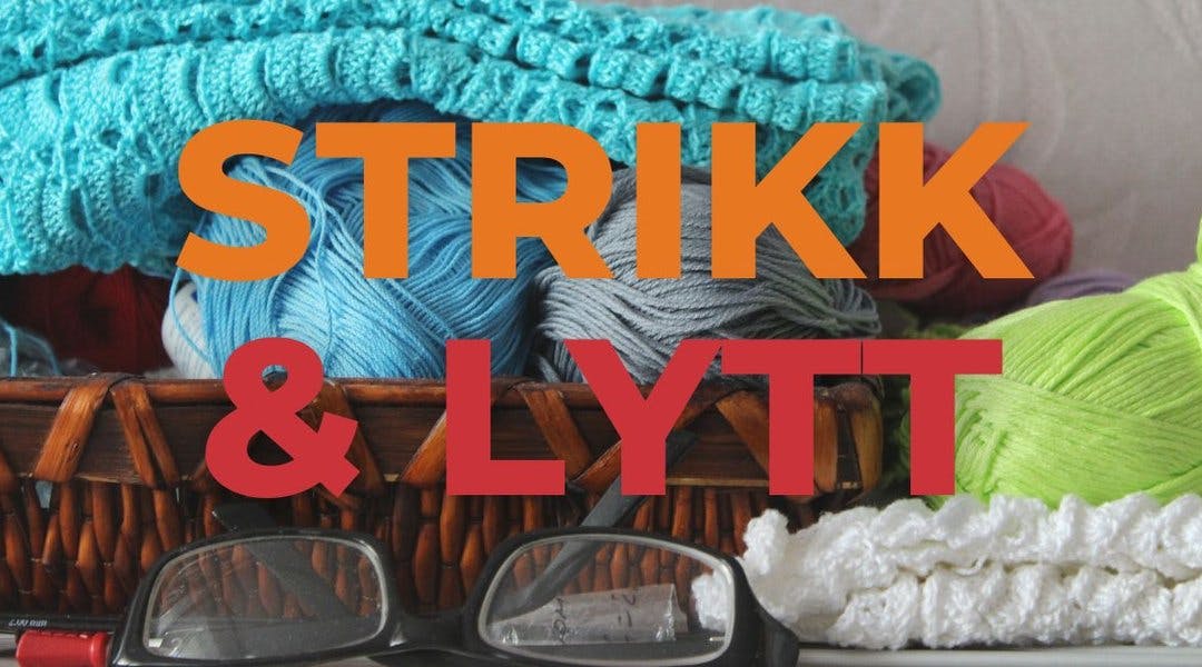 Bilde av strikketøy med tekst "Strikk og lytt"