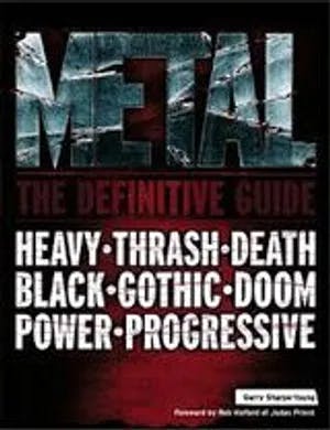 Omslag: "Metal : the definitive guide : heavy, nwobh, progressive, thrash, death, black, gothic, doom, nu" av Garry Sharpe-Young