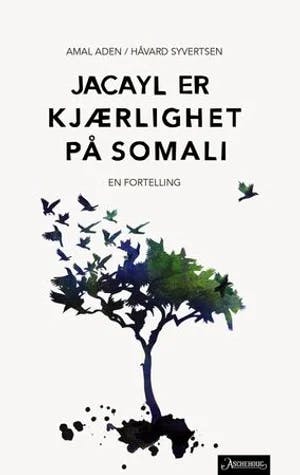 Omslag: "Jacayl er kjærlighet på somali : en fortelling" av Amal Aden