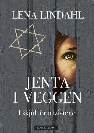 Omslag: "Jenta i veggen : i skjul for nazistene" av Lena Lindahl