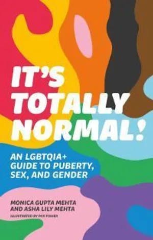 Omslag: "It's totally normal! : an LGBTQIA+ guide to puberty, sex, and gender" av Monica Gupta Mehta