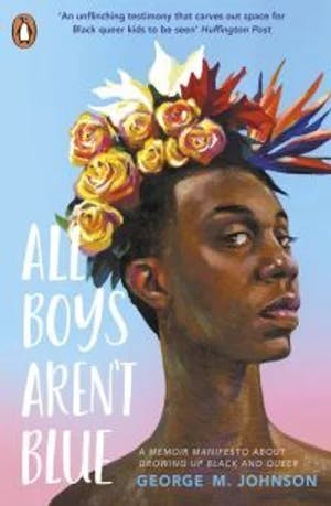 Omslag: "All boys aren't blue : : a memoir-manifesto" av George M. Johnson