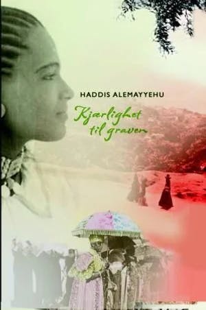 Omslag: "Kjærlighet til graven : en roman fra Etiopia" av Haddis Alemayyehu